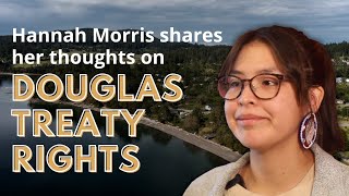 Hannah Morris shares her thoughts on Douglas Treaty rights [upl. by Atinus]