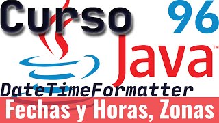 Curso de Java 96 – Fecha hora zona horaria formatear  ZonedDateTime ZoneId DateTimeFormatter [upl. by Suoivart]