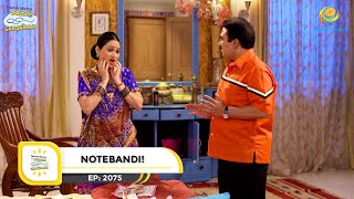 Ep 2075  Notebandi  Taarak Mehta Ka Ooltah Chashmah  Full Episode  तारक मेहता [upl. by Aimahc719]