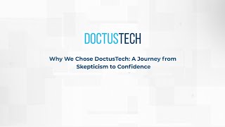 Why DoctusTech A Journey from Skepticism to Appreciation  Testimonials [upl. by Eisler157]