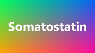 Somatostatin  Medical Meaning and Pronunciation [upl. by Eeresid]