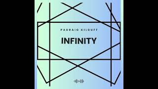 Padraig Kilduff  Infinity Free Download [upl. by Barbabra433]