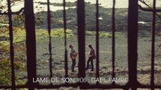 Gael Faure  Tu me suivras  LAME DE SON 6  Part II [upl. by Mayrim]