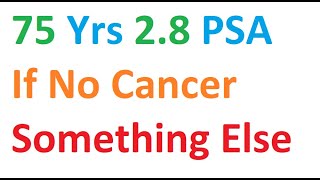 75 years PSA 28 and no Prostate cancer [upl. by Ng]