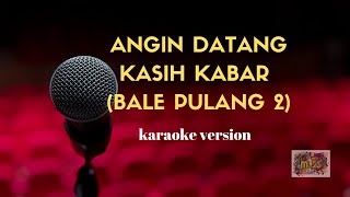 Angin Datang Kasih Kabar Bale Pulang 2  Karaoke Version [upl. by Dawkins775]