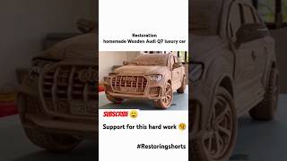 Restoration homemade Wooden Audi Q7 luxury car restoration shortsfeed shorts ytshorts views [upl. by Arikat822]