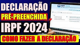 COMO FAZER A DECLARAÇÃO PRÉPREENCHIDA  IMPOSTO DE RENDA 2024 PASSO A PASSO [upl. by Natye37]