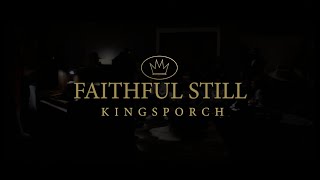 KingsPorch Faithful Still Official Video [upl. by Ahsiyn751]