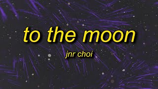 JNR CHOI  TO THE MOON Lyrics  talking to the moon drill remix tiktok [upl. by Lorette]