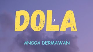 ANGGA DERMAWAN  DOLA DOLA DOLA DOLA KITA SALAH DOLA [upl. by Helban399]