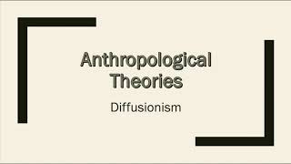 Anthropological Theory Diffusionism Introduction [upl. by Ty362]