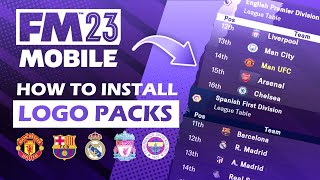 FM 2023 MOBILE  Original Logo Pack Install Guide  Premier League amp La Liga All Licenced Logos [upl. by Gnouhc]