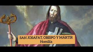 SAN JOSAFAT OBISPO Y MÁRTIR Homilía [upl. by Chelsy]