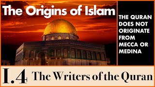 The Origins of Islam  14 The Koran The Writers of the Koran [upl. by Hortensia]