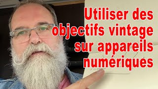 Utiliser des objectifs vintage sur un appareil numérique  EN FRANÇAIS [upl. by Zetnauq942]