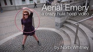 Aerial Emery  a crazy hula hoop film [upl. by Gerfen983]