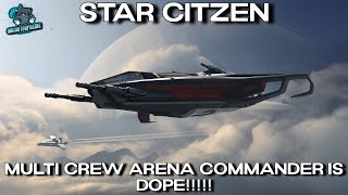 Star Citizen  MultiCrew Arena Commander is DOPE [upl. by Galanti]