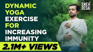 Dynamic Yoga Exercise for Increasing Immunity by Sneh Desai [upl. by Ailegnave]