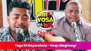 Tegu Ni Nayarabale  Noqu Magimagi VitiFM Vosa Na Wa [upl. by Isaiah]