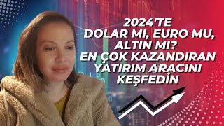 2024te Dolar mı Euro mu Altın mı En Çok Kazandıran Yatırım Aracını Keşfedin [upl. by Nnednarb387]