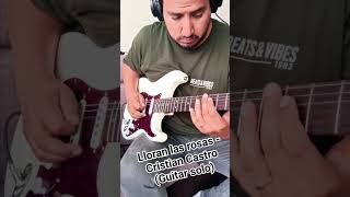 Lloran las Rosas  Cristian Castro Guitar solo guitar guitarcover guitarsolo cristiancastro [upl. by Stasny]