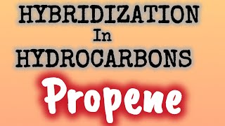 What is the Hybridization in Propene  hydrocarbons [upl. by Akcir]