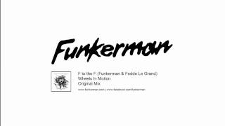 Funkerman amp Fedde Le Grand F ot the F  Wheels in Motion Original Mix [upl. by Labina]