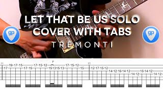 Tremonti  Let That Be Us Solo Cover WITH TABS [upl. by Randee]