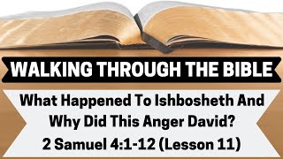 What Happened To Ishbosheth and Why Did This Anger David  2 Samuel 4112  Lesson 11  WTTB [upl. by Ennalorac]