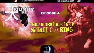 TriUnity Series with Dr Shmuel Asher Episode 4 The Ancient Roots of Spirit Cooking [upl. by Tecla3]