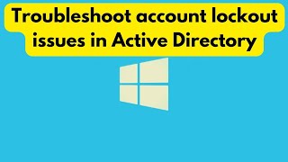 Troubleshooting account lockouts in Active Directory [upl. by Anilev385]