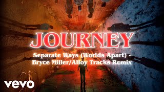 Journey  Separate Ways Worlds Apart Bryce MillerAlloy Tracks Remix  Audio [upl. by Adikram]