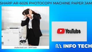 Sharp AR6020V photocopy machine paper jam 100  Fix ቢኒ info tech ክፍል 1 [upl. by Blasius]