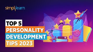 Top 5 Personality Development Tips 2023  How to Improve Your Personality  Softskills Simplilearn [upl. by Ateekram737]