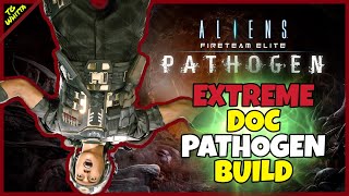 Aliens Fireteam Elite PATHOGEN  Best Doc Build for EXTREMEINSANE  MAX Suppression Range [upl. by Heydon]