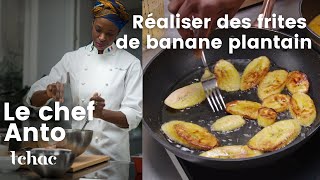 Réaliser des frites de banane plantain avec le chef Anto Cocagne [upl. by Crichton]