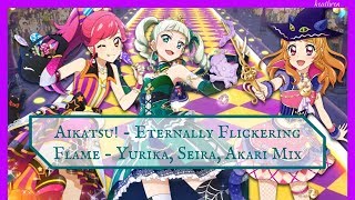 Aikatsu  Eternally Flickering Flame  Yurika Seira Akari Mix [upl. by Idnek624]