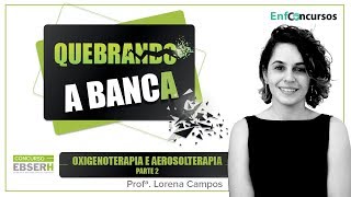 Quebrando a Banca Oxigenoterapia e Aerossolterapia  PT II  Prof Lorena Campos [upl. by Assiled]