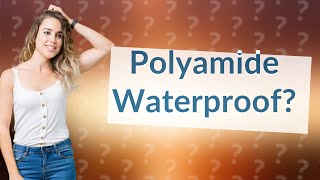 Is 100 polyamide waterproof [upl. by Adlitam]