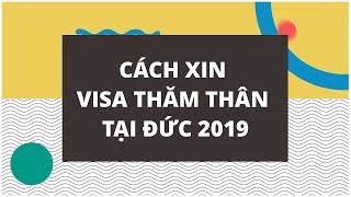 🛂 Cách xin visa thăm thân tại Đức mới nhất năm 2019 🛂 Cách xin visa Schengen [upl. by Lashonde965]