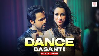 Dance Basanti  Audio Lyrical  Emraan Hashmi Shraddha Kapoor  Vishal D Anushka M  Dance Songs [upl. by Ruyam693]