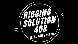 Solution Rigging Part 1 well how 408 is rigged [upl. by Vasily]