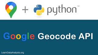 Getting Started with Google Geocoding API Tutorial In Python [upl. by Nyladgam823]