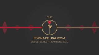 Espina de una rosa  Dishel Flores ft Omar Lustrial [upl. by Jo-Anne]