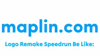 maplincom Logo Remake Speedrun Be Like [upl. by Mandy691]