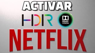 Cómo activar HDR en Netflix Solución no anda hdr en Netflix en Smart TV Activar Dolby Vision Netflix [upl. by Ehrsam]