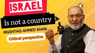 Israel is Not a CountryA Critical PerspectiveMushtaq Ahmad khan [upl. by Trudey684]