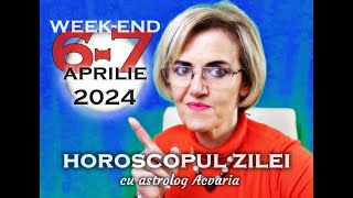 WEEKEND 67 APRILIE 2024 ☀♈ HOROSCOPUL ZILEI cu astrolog Acvaria [upl. by Showker65]