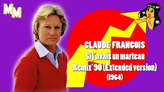 Claude François  Si javais un marteau remix 90quot extended [upl. by Joelynn]