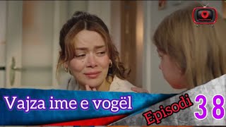 Vajza ime e vogël  Episodi  38 [upl. by Feirahs369]